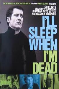 Poster for I'll Sleep When I'm Dead (2003).