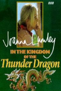 Омот за Joanna Lumley in the Kingdom of the Thunderdragon (1997).