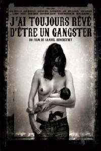 Poster for J'ai toujours rêvé d'être un gangster (2007).