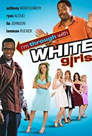 Poster for I'm Through with White Girls (2007).