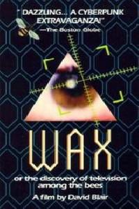 Poster for Wax, or the Discovery of Television Among the Bees (1991).