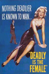 Plakat filma Deadly Is the Female (1949).