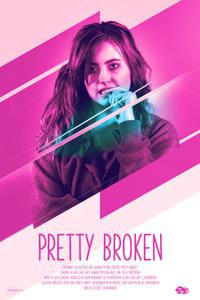 Poster for Pretty Broken (2019).