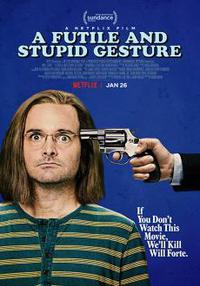 Poster for A Futile and Stupid Gesture (2018).