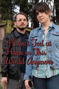 Poster for I Don't Feel at Home in This World Anymore (2017).