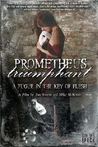 Poster for Prometheus Triumphant: A Fugue in the Key of Flesh (2009).