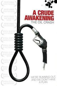 Plakát k filmu A Crude Awakening: The Oil Crash (2006).