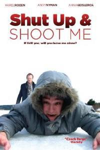 Plakát k filmu Shut Up and Shoot Me (2005).